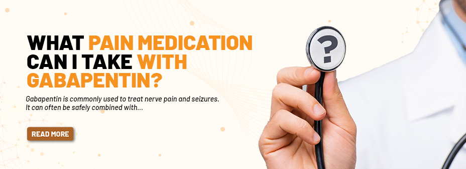 What Pain Medication Can I Take with Gabapentin